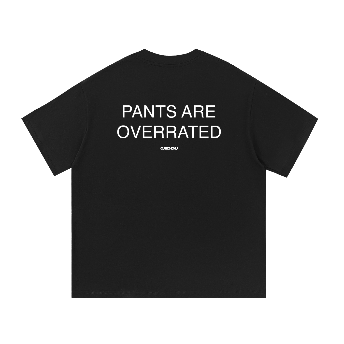 PANTS ARE OVERRATED TEE