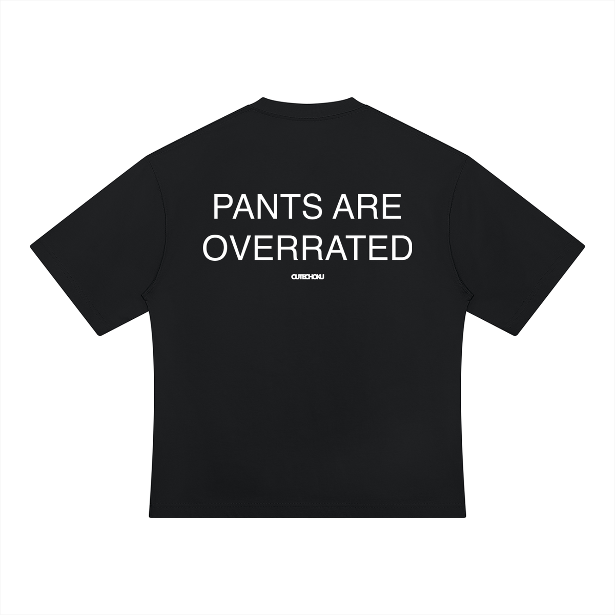 PANTS ARE OVERRATED